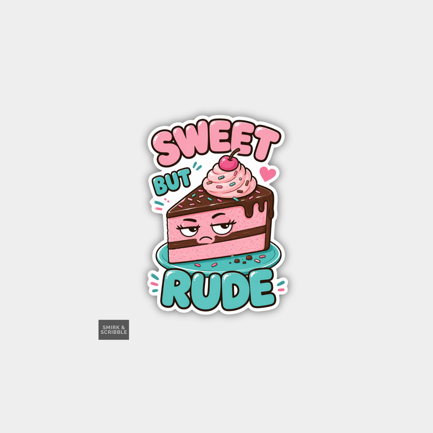 Funny Joke Vinyl Sticker - Sweet But Rude Cake
