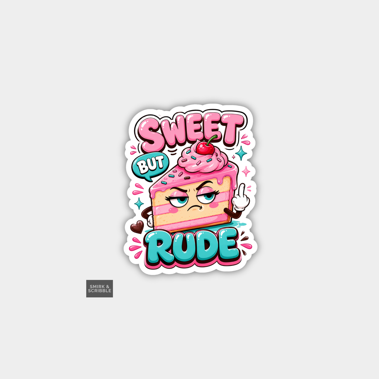 Funny Joke Vinyl Sticker - Cake Sweet But Rude