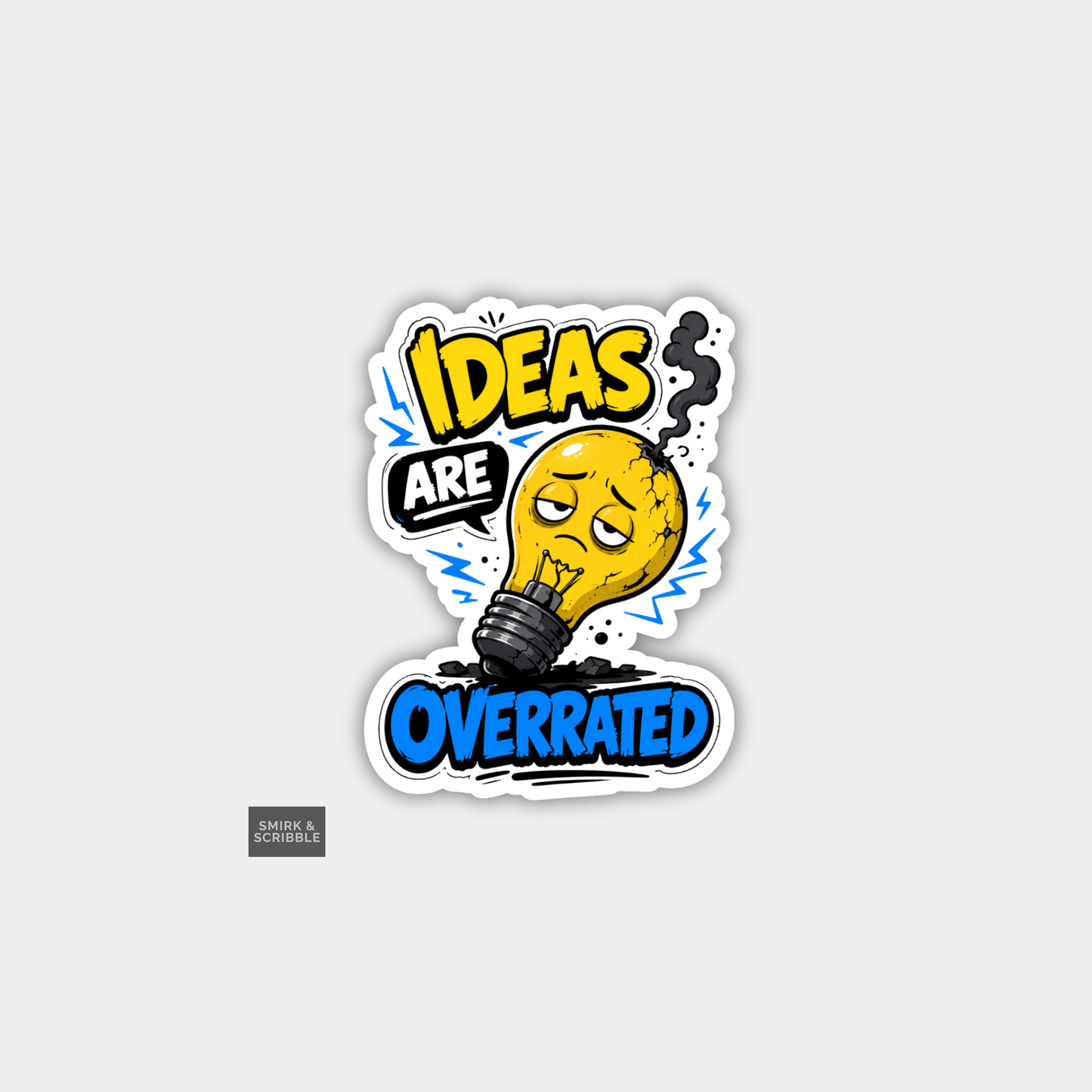 Funny Joke Vinyl Sticker - Ideas Overrated