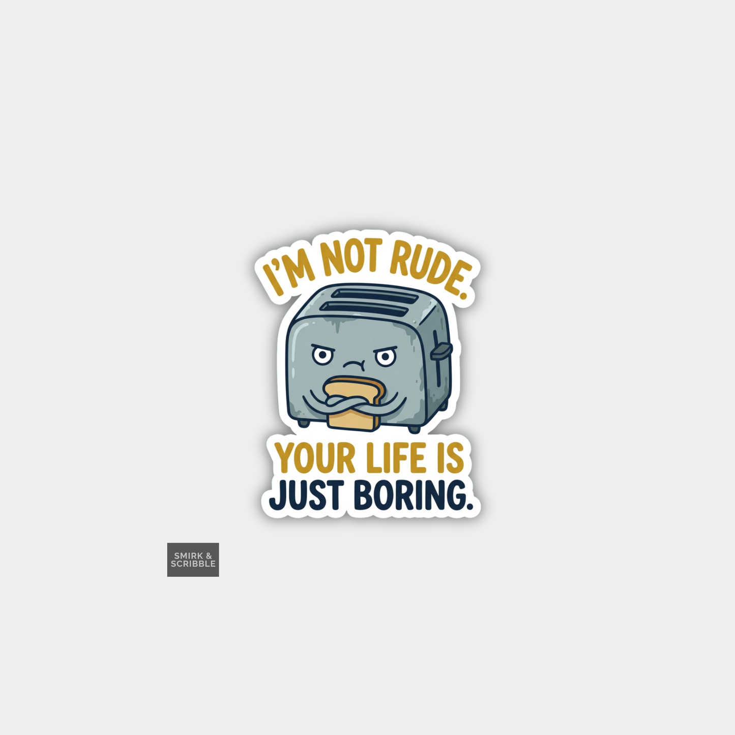 Funny Snarky Joke Vinyl Sticker - Boring Life Toaster