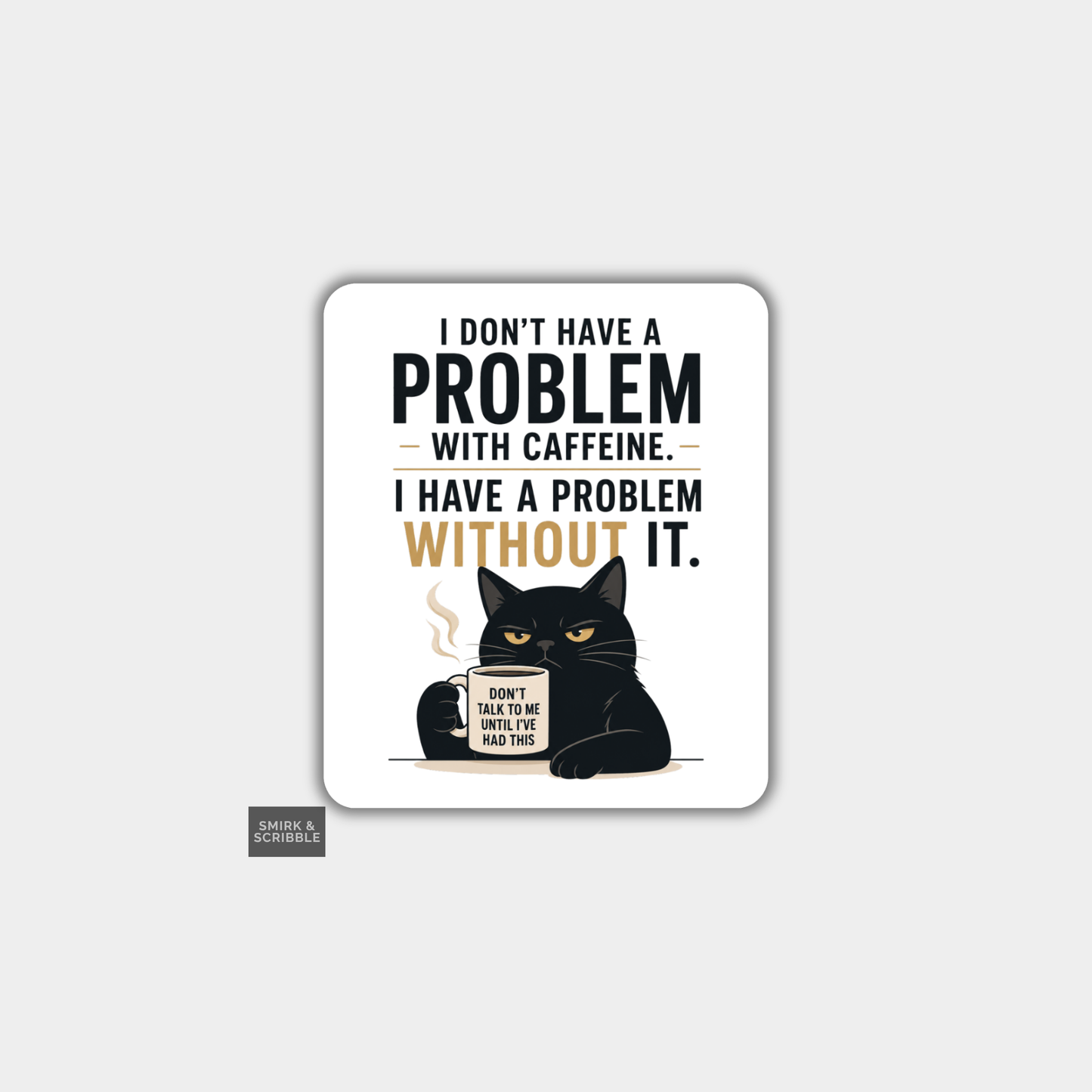 Funny Die Cut Vinyl Sticker - Caffeine Cat