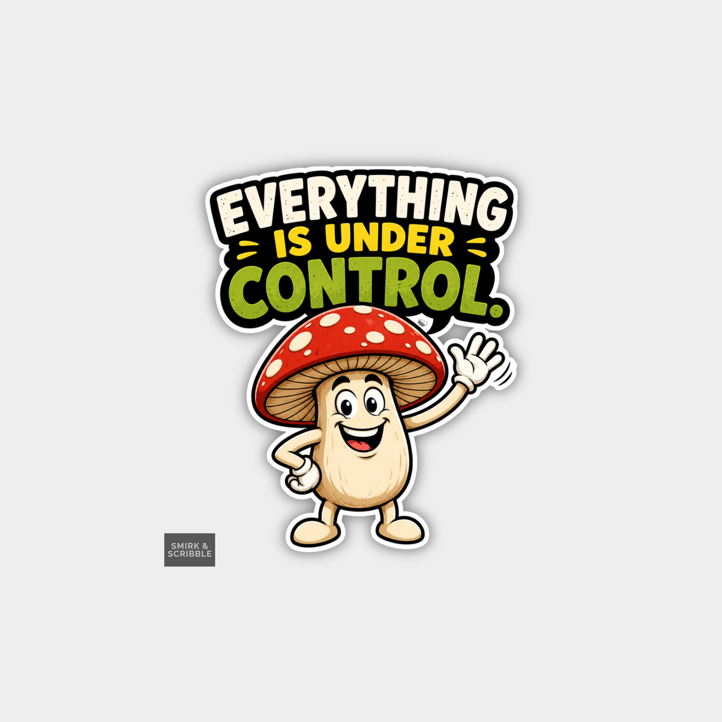 Funny Character Vinyl Sticker - Under Control Mushroom