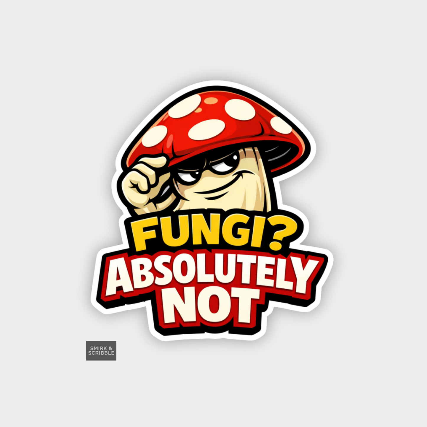 Cartoon mushroom with text 'Fungi? Absolutely Not' on a light gray background