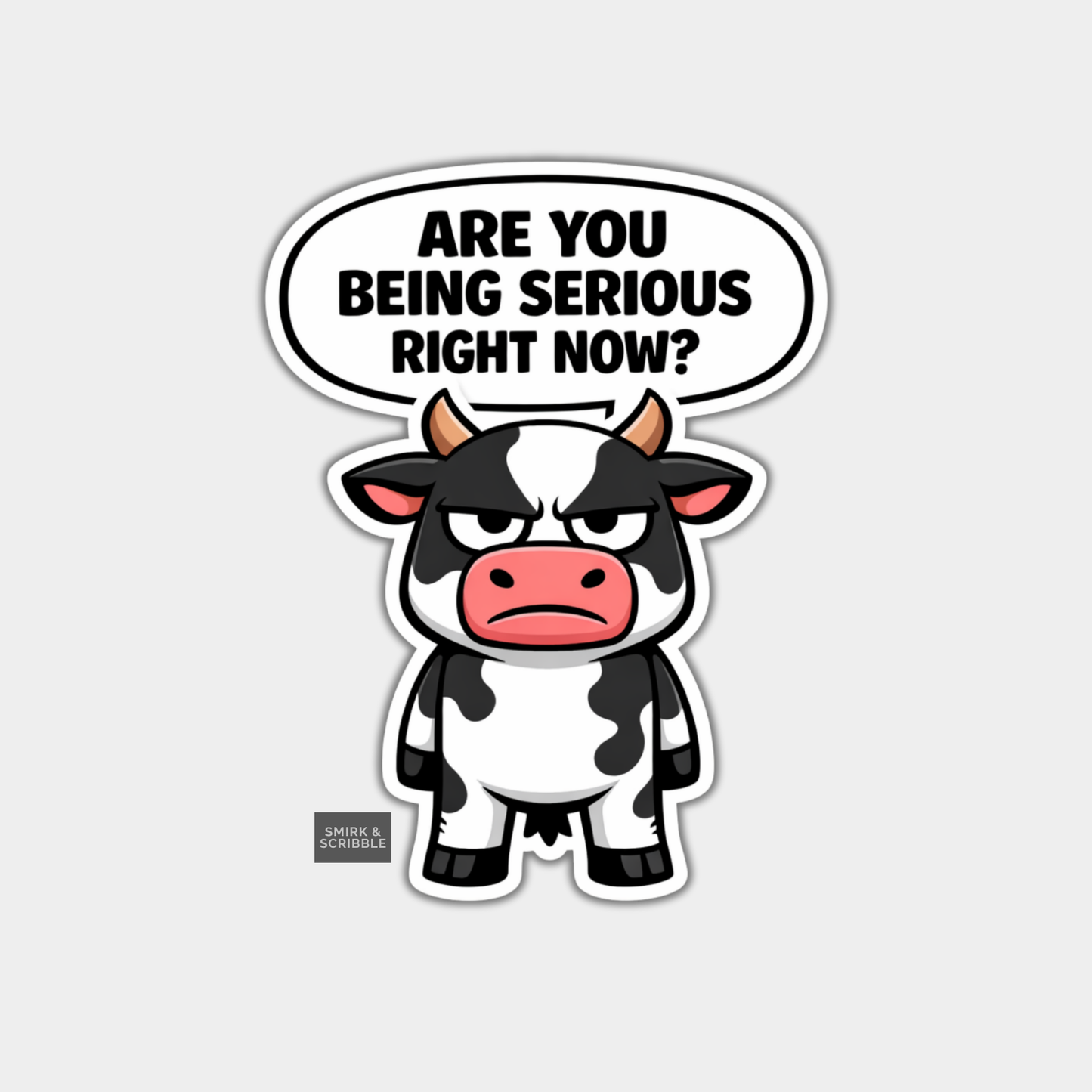 Cartoon cow with a speech bubble asking 'Are you being serious right now?' on a light gray background.