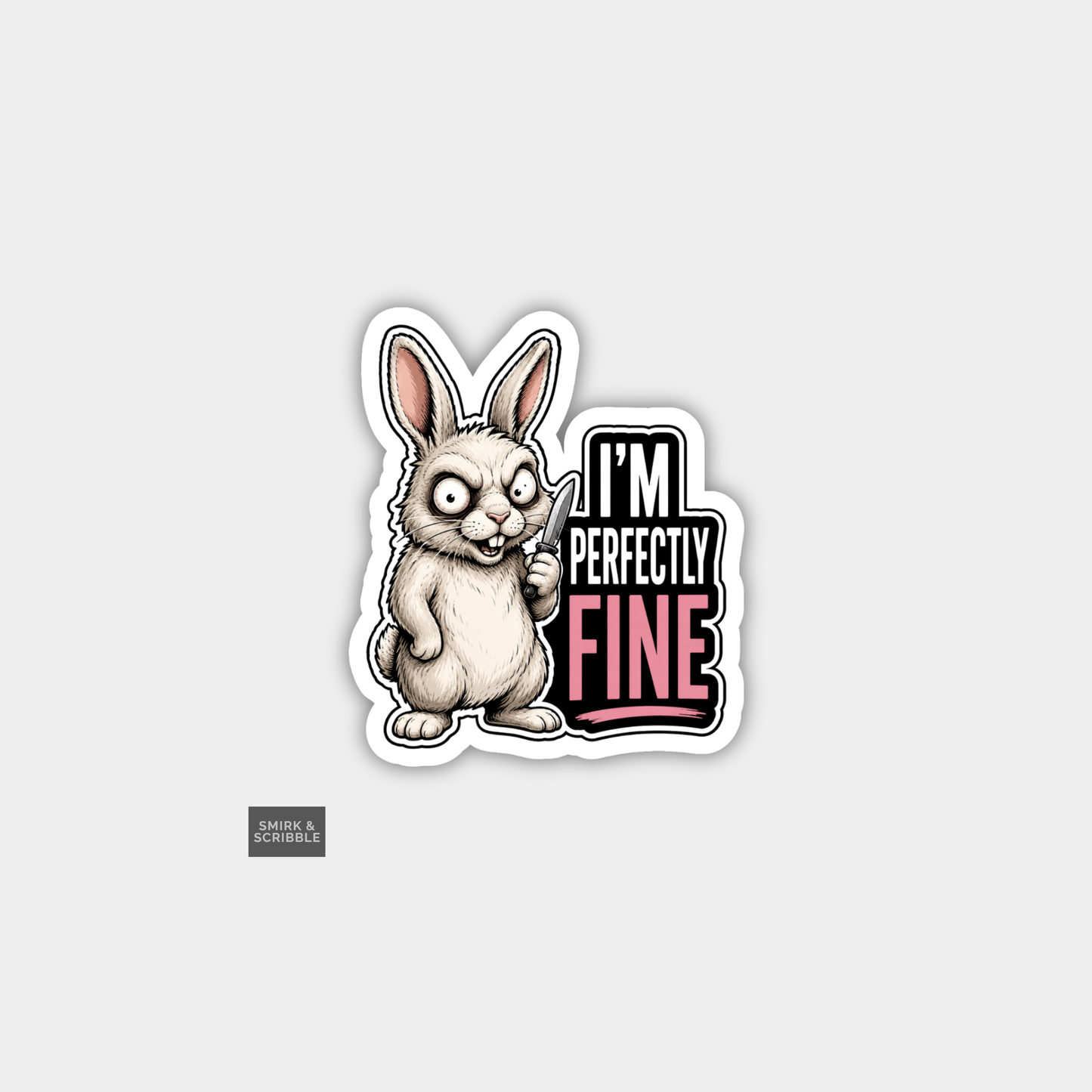 Funny Snarky Vinyl Sticker - I'm Fine Rabbit
