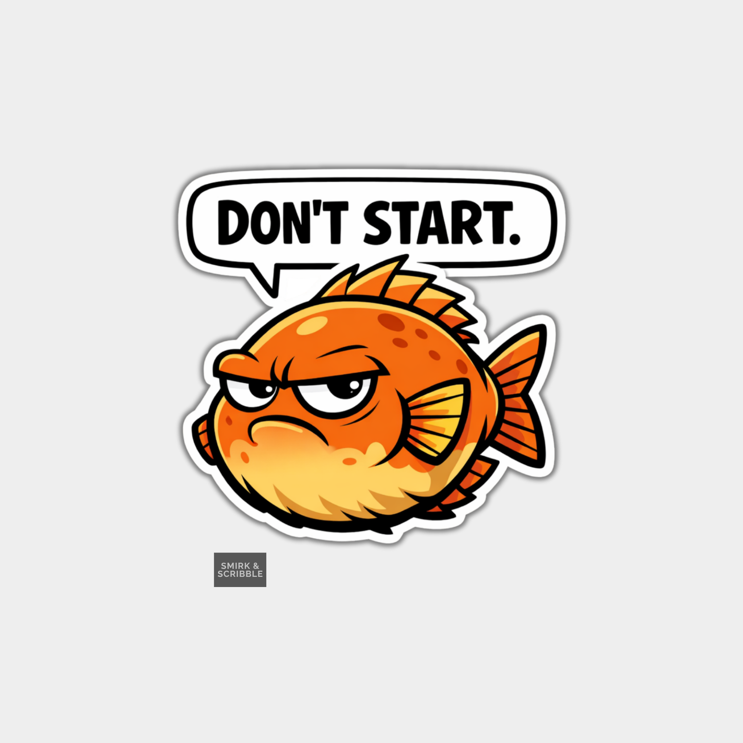 Sticker of an angry fish with a speech bubble saying 'DON'T START.' on a white background.