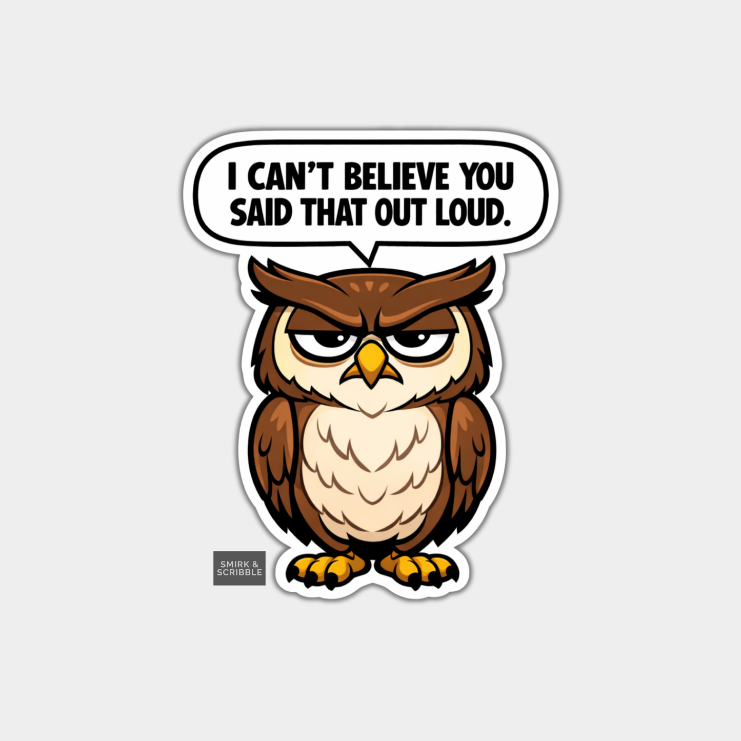 Cartoon owl with a speech bubble saying 'I can't believe you said that out loud' on a white background.
