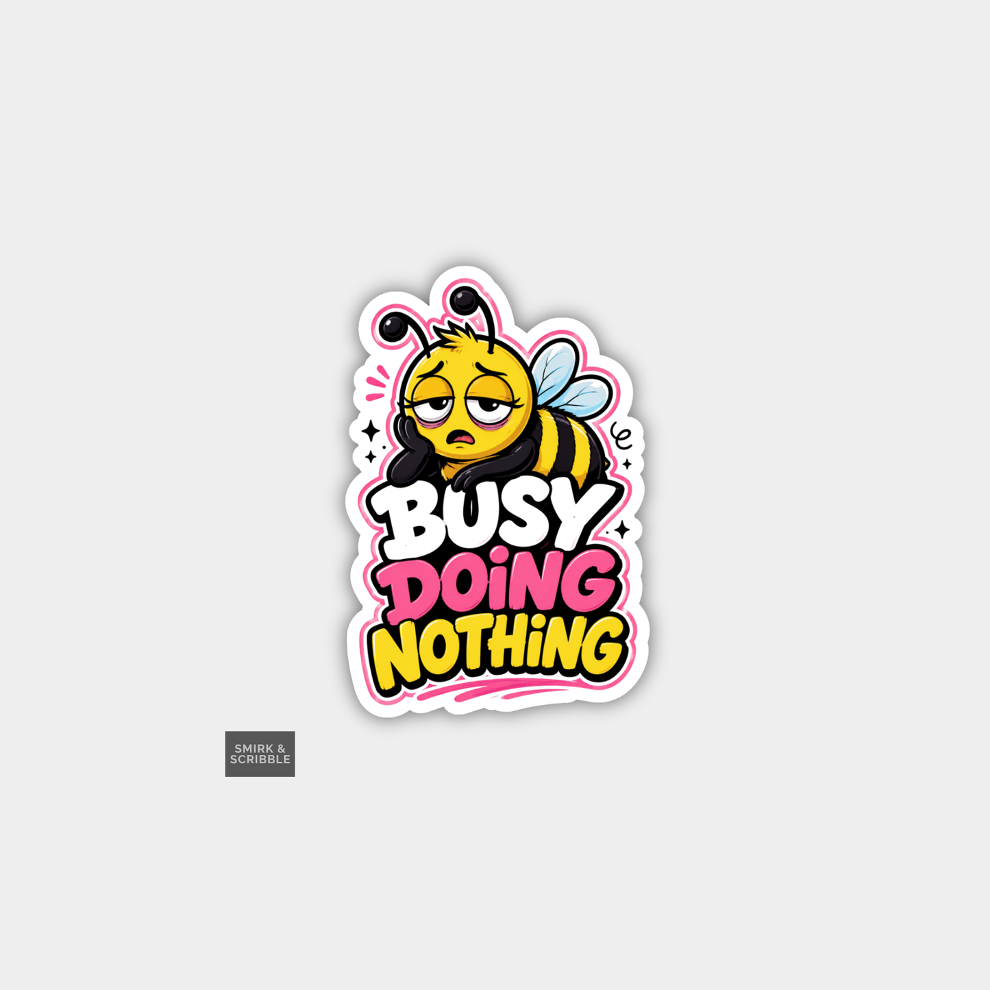 Funny Snarky Joke Vinyl Sticker - Busy Bee