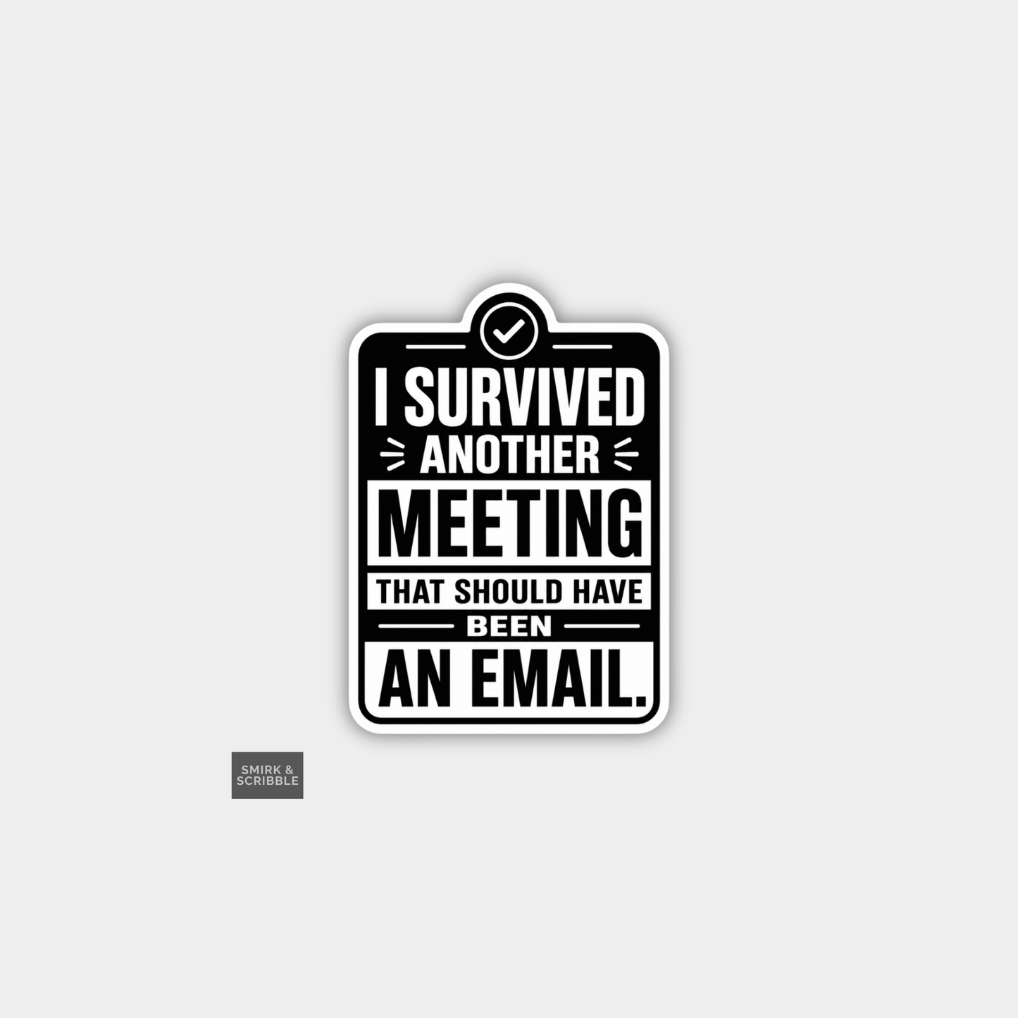 Funny Snarky Joke Vinyl Sticker - Survived Meeting