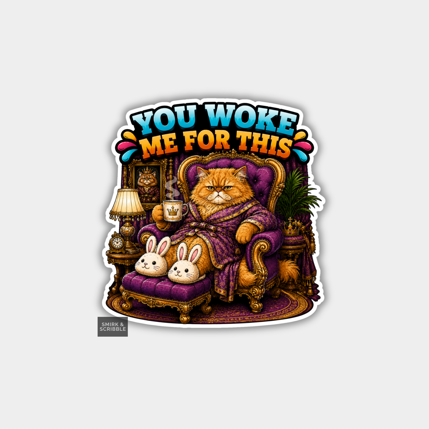 Funny Vinyl Die Cut Sticker - Woke Me Up Cat