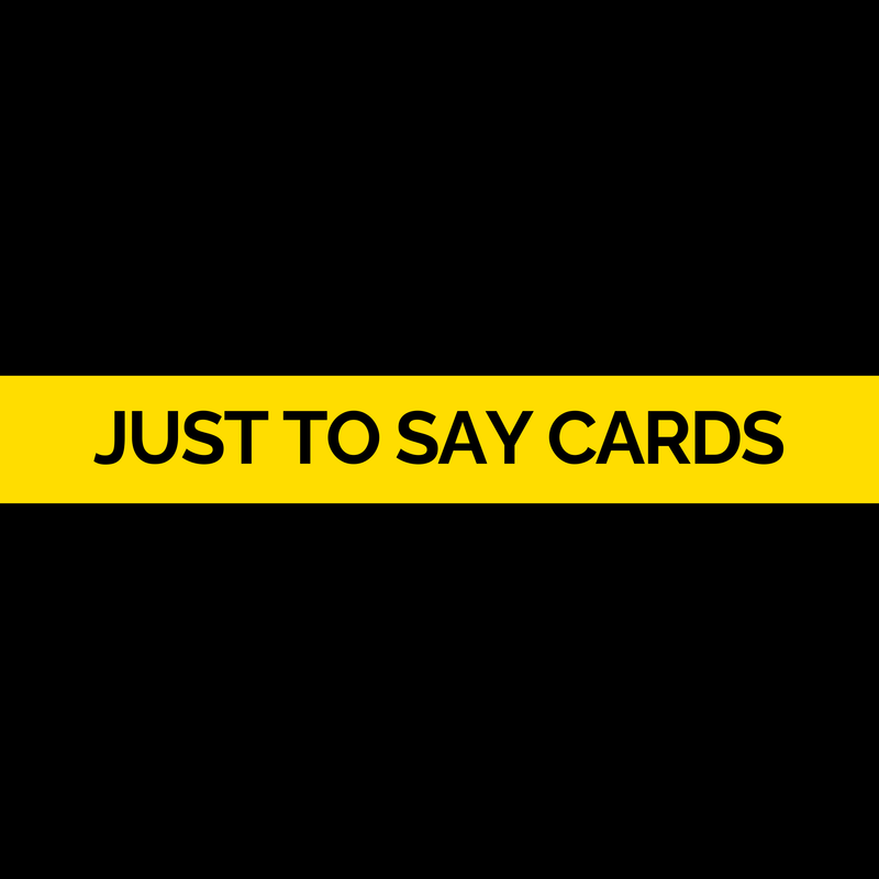 Just To Say Cards