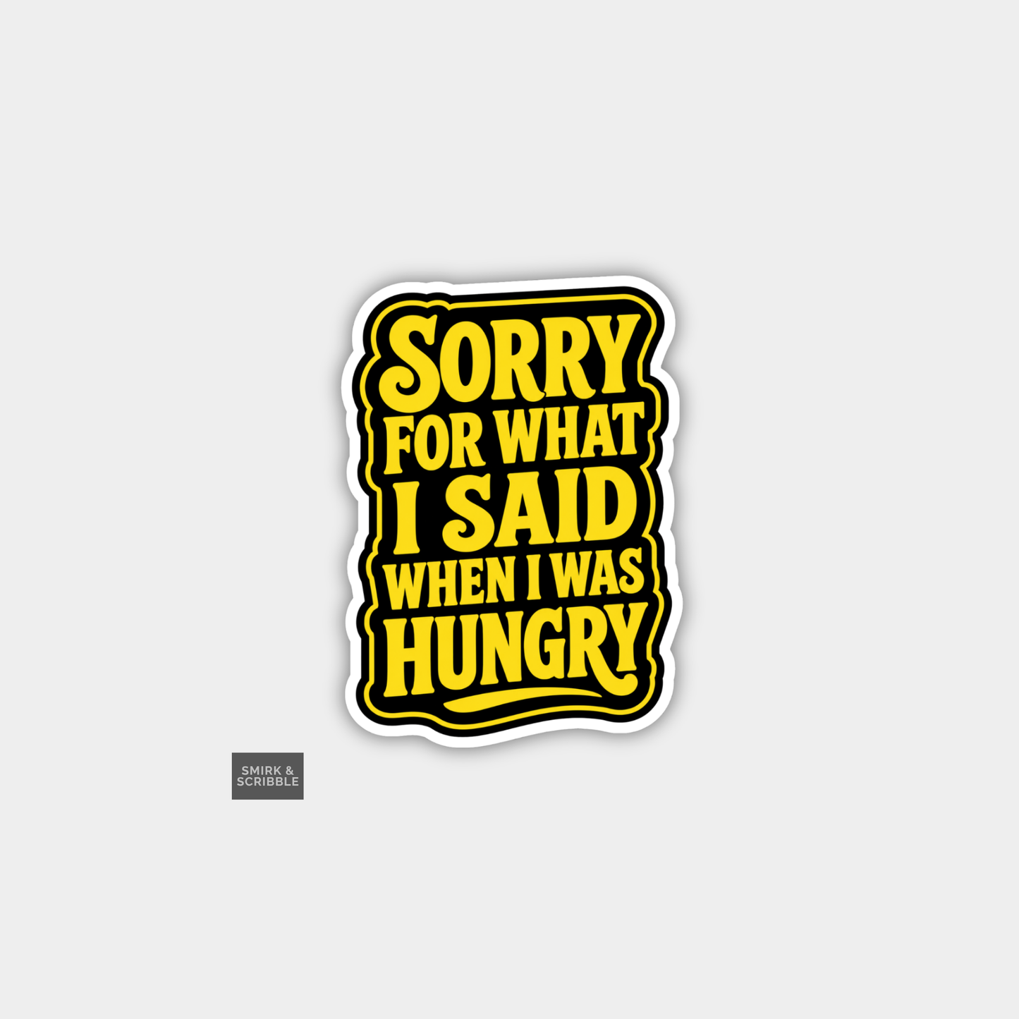 Funny Slogan Joke Vinyl Sticker - Sorry Hungry