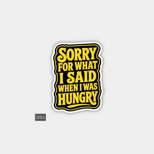 Funny Slogan Joke Vinyl Sticker - Sorry Hungry