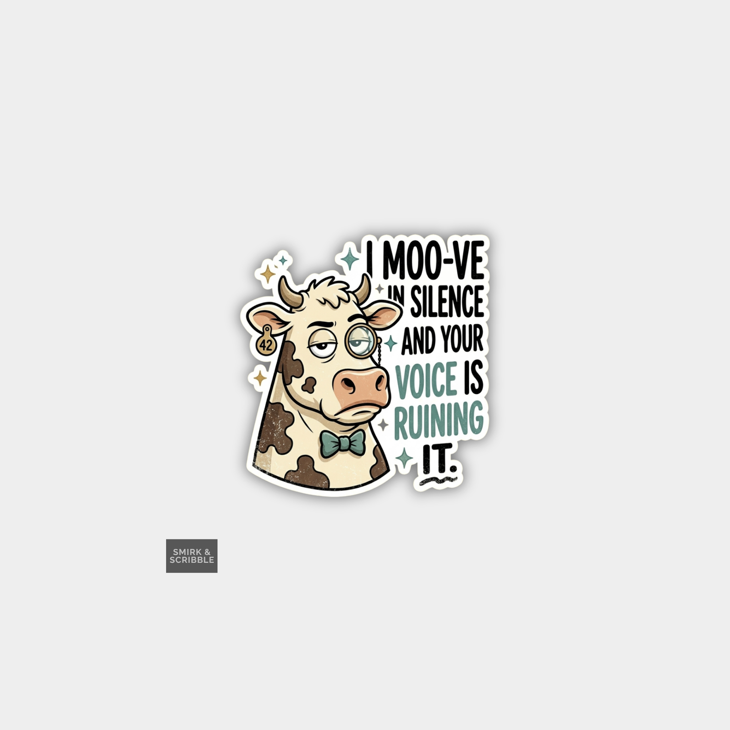 Funny Snarky Joke Vinyl Sticker - Move In Silence Cow