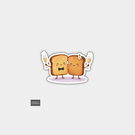 Funny Die Cut Vinyl Sticker - Engagement Toast