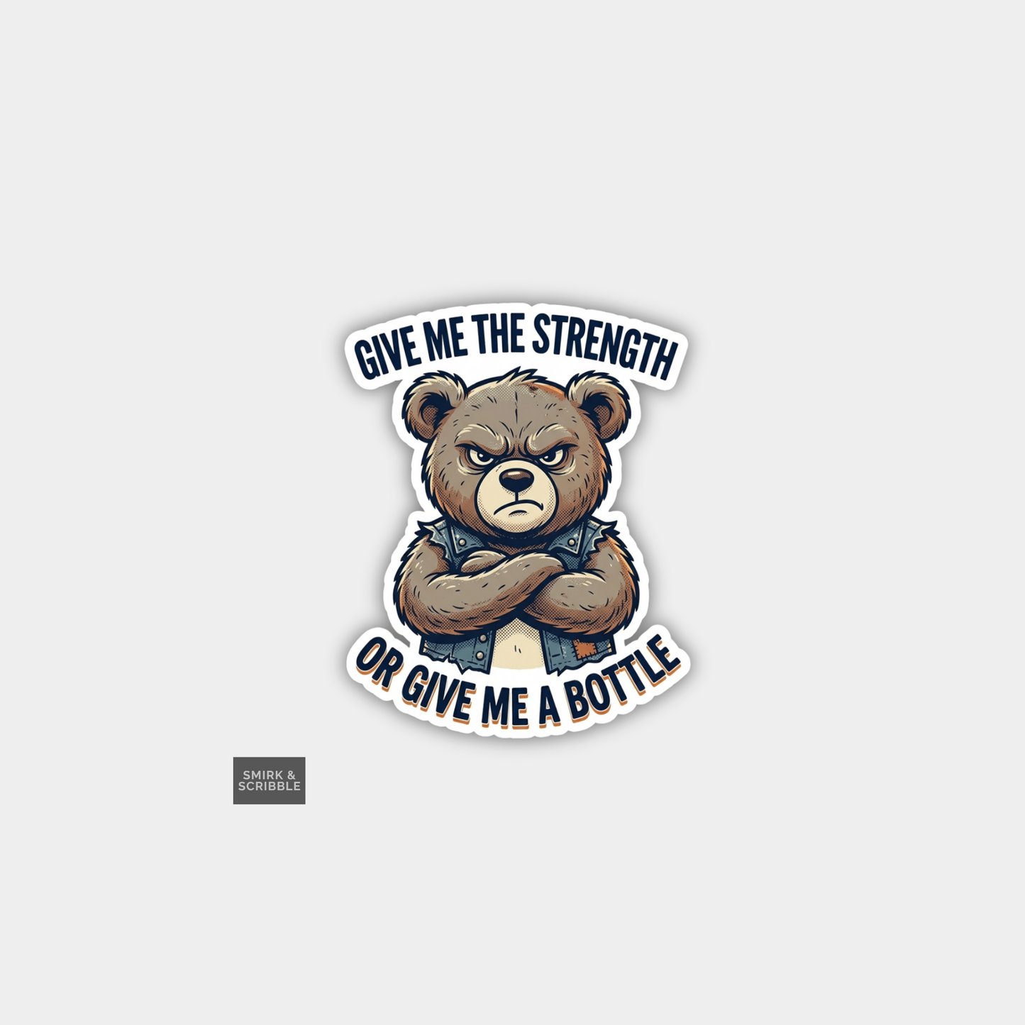 Funny Snarky Joke Vinyl Sticker - Strength Teddy Bear