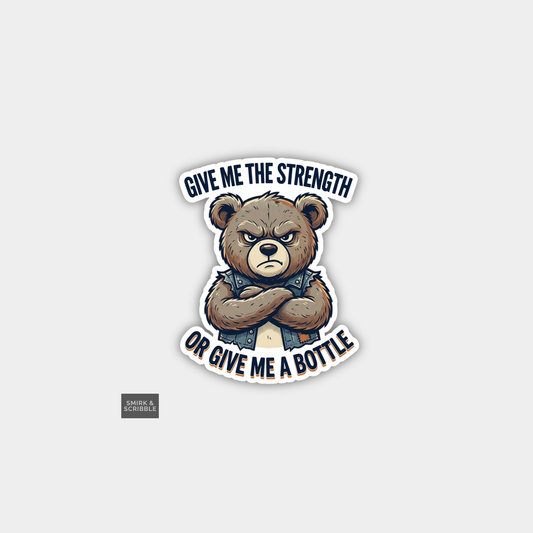 Funny Snarky Joke Vinyl Sticker - Strength Teddy Bear