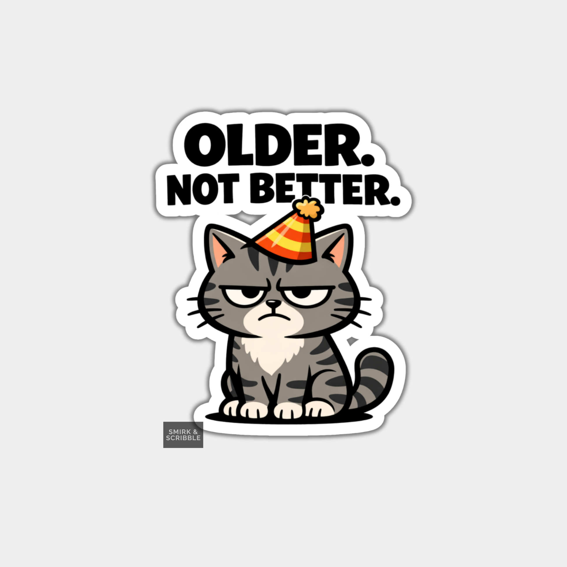 Sticker with a cat wearing a party hat and text 'OLDER. NOT BETTER.' on a white background.