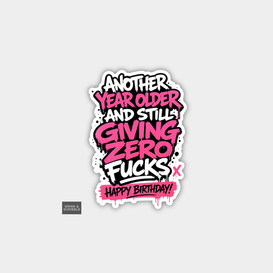 Funny Cheeky Rude Birthday Vinyl Sticker - Zero Fucks
