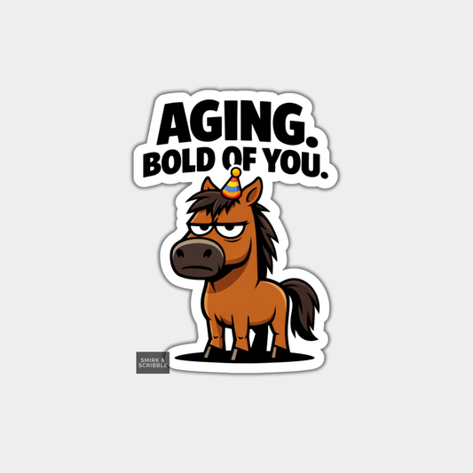 Sticker with a cartoon horse and text 'Aging. Bold of you.' on a white background