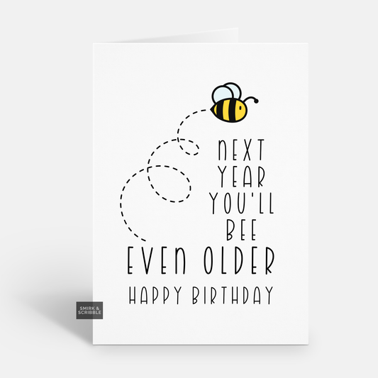 Bee Older Birthday Card