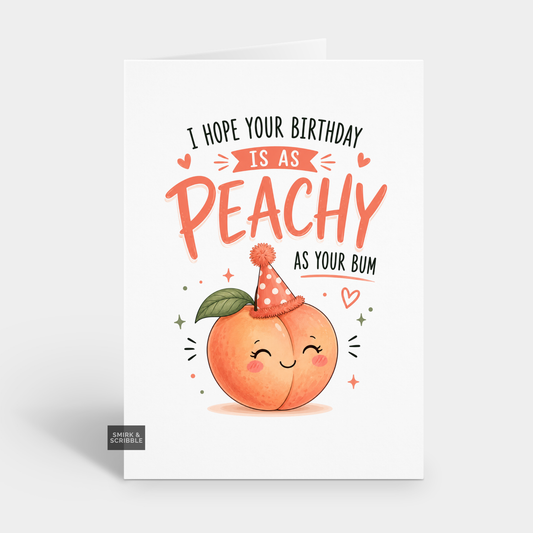 Funny Birthday Card - Peachy Bum