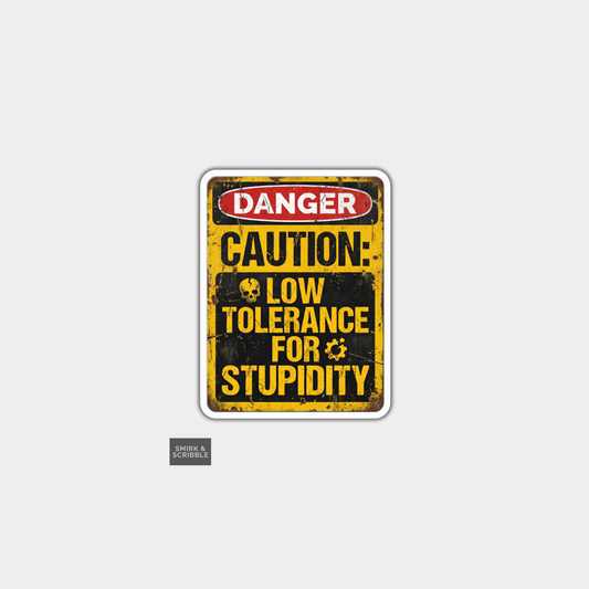 Funny Die Cut Vinyl Sticker - Low Tolerance