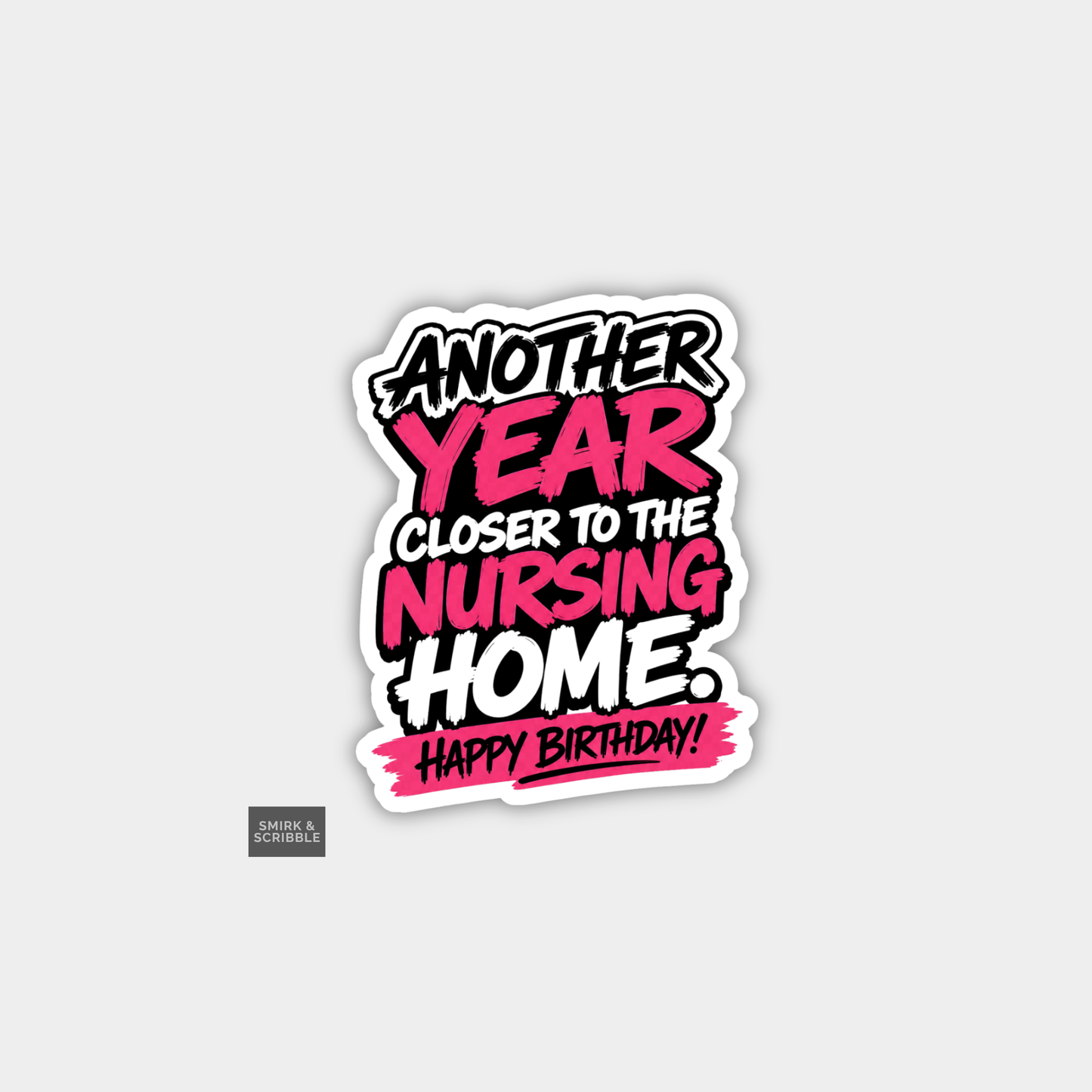 Funny Cheeky Rude Birthday Vinyl Sticker - Nursing Home