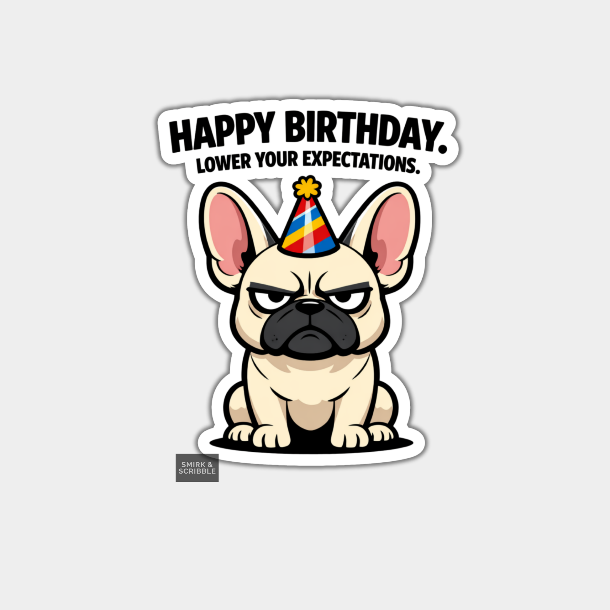 Sticker of a dog wearing a party hat with 'Happy Birthday, lower your expectations' text on a white background.