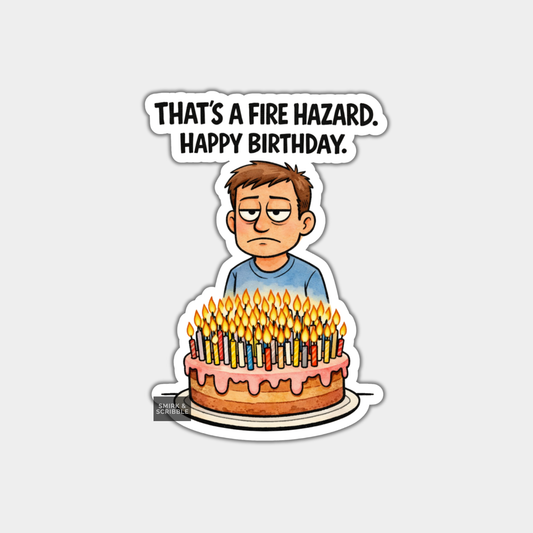 Funny Birthday Vinyl Sticker - Fire Hazard