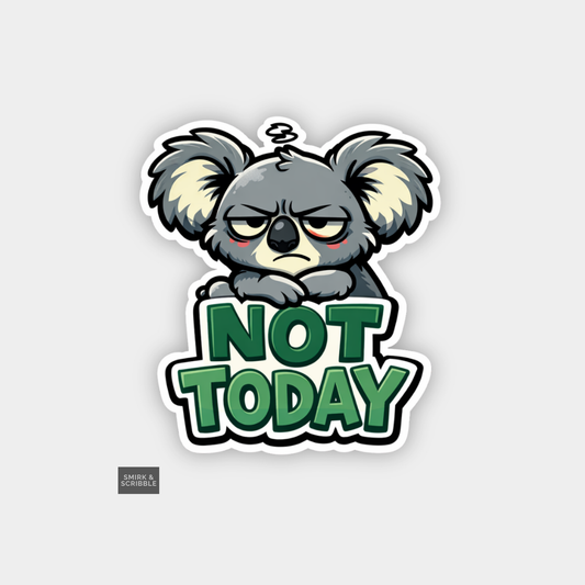 Sticker with a koala and 'Not Today' text on a light gray background