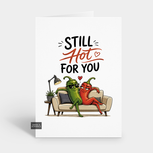 Funny Anniversary Card - Still Hot