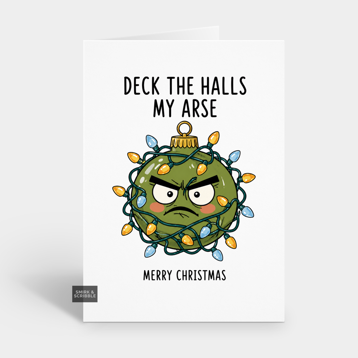 Funny Christmas Card - Deck The Halls Bauble