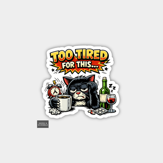 Funny Joke Vinyl Sticker - Too Tired Black Cat