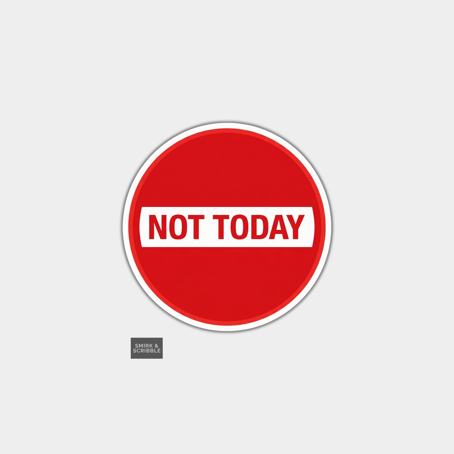 Funny Die Cut Vinyl Sticker - Not Today