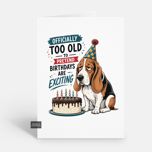 Funny Birthday Card - Too Old Basset Hound
