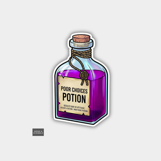 Bottle labeled 'Poor Choices Potion' on a light gray background