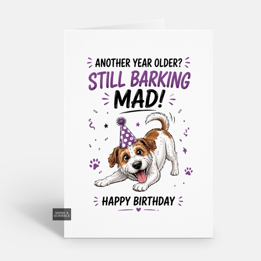 Funny Birthday Card - Still Barking Mad