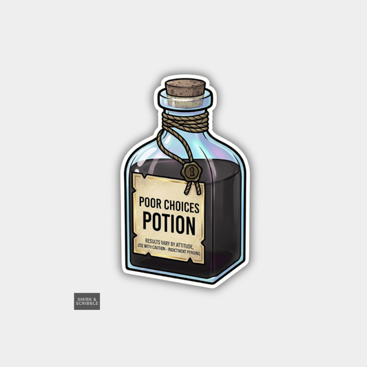Sticker of a potion bottle labeled 'Poor Choices Potion' on a light gray background