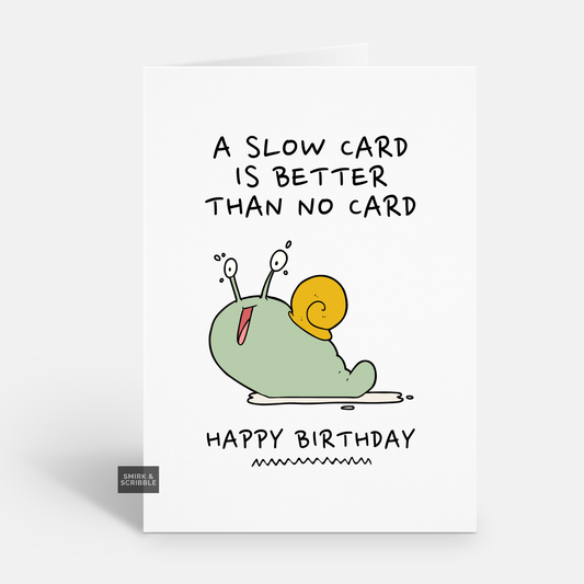 Slow Birthday Card