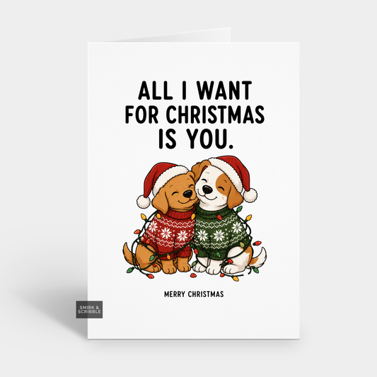 Funny Christmas Card - All I Want Dogs