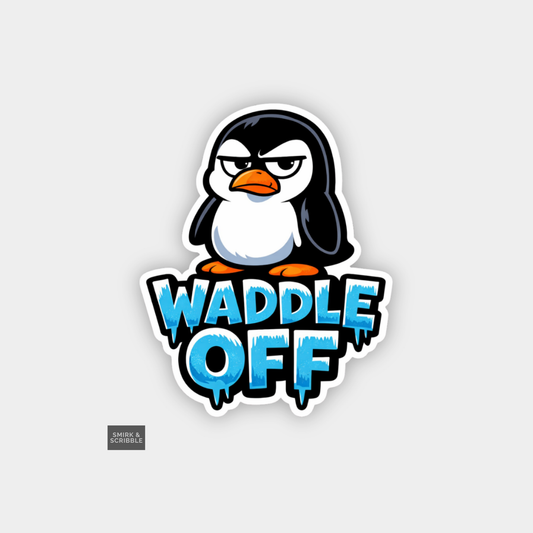 Sticker with a penguin and 'Waddle Off' text on a light gray background