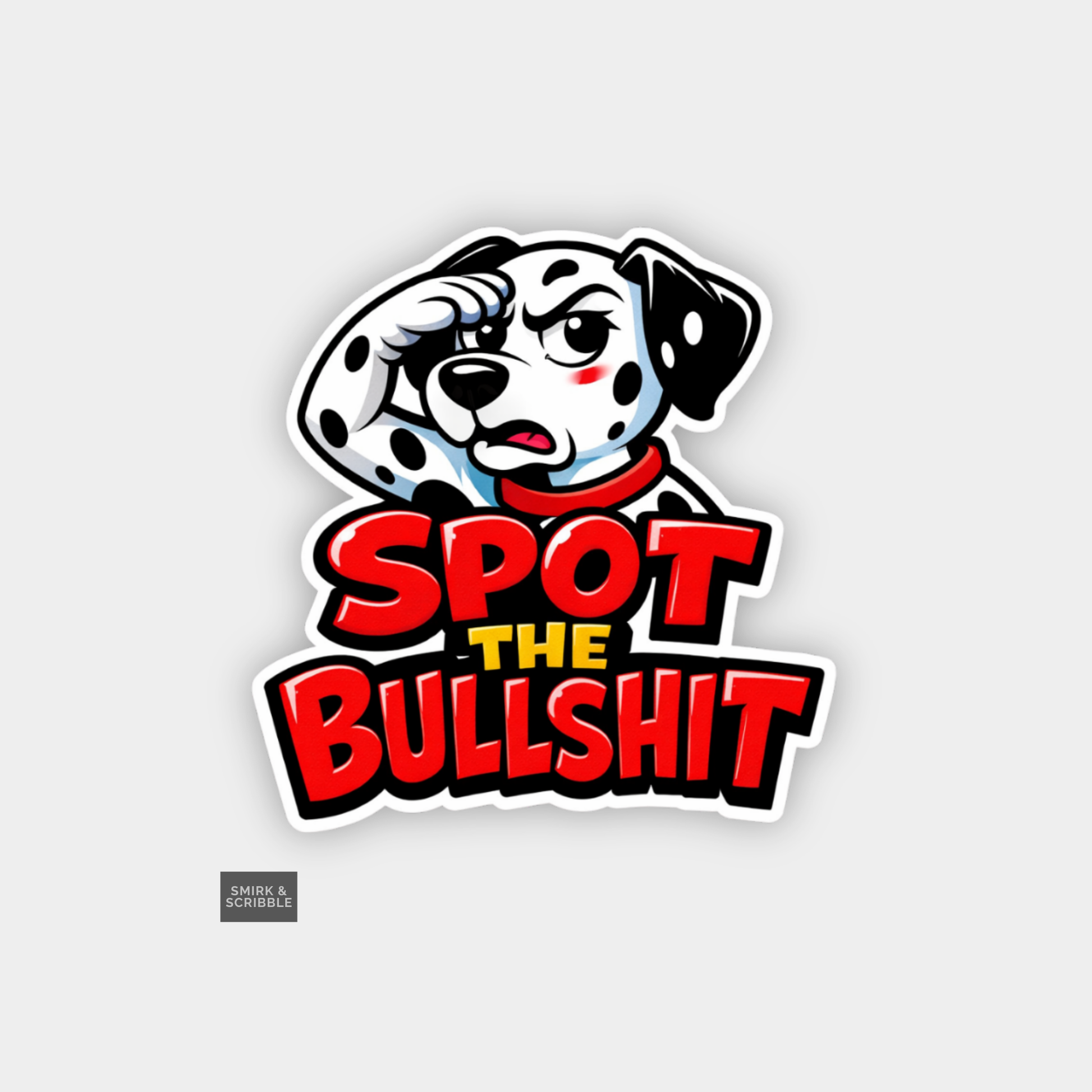 Sticker with a Dalmatian dog and text 'Spot the Bullshit' on a light gray background
