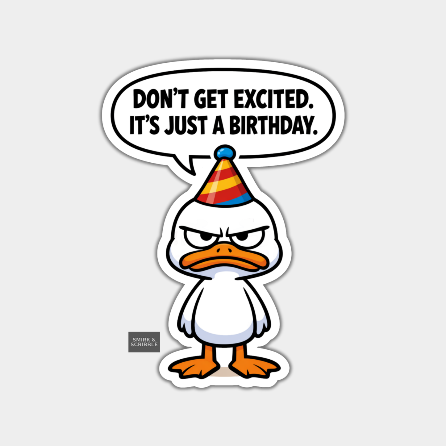 Cartoon duck wearing a party hat with a speech bubble saying 'Don't get excited. It's just a birthday.