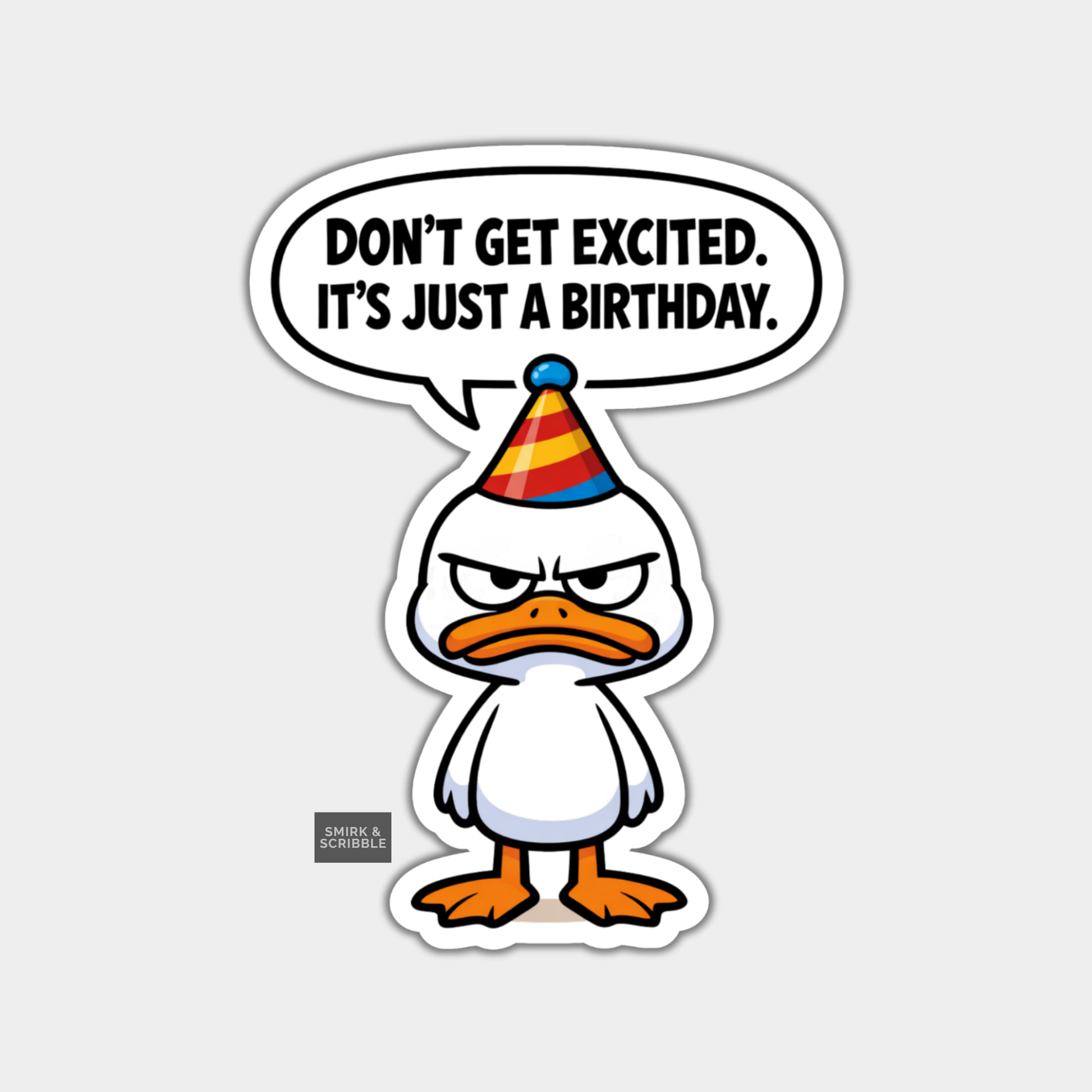 Cartoon duck wearing a party hat with a speech bubble saying 'Don't get excited. It's just a birthday.