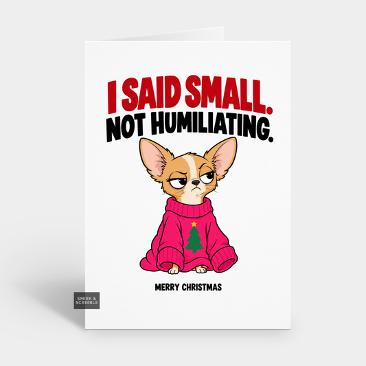 Funny Christmas Card - Small Grumpy Chihuahua