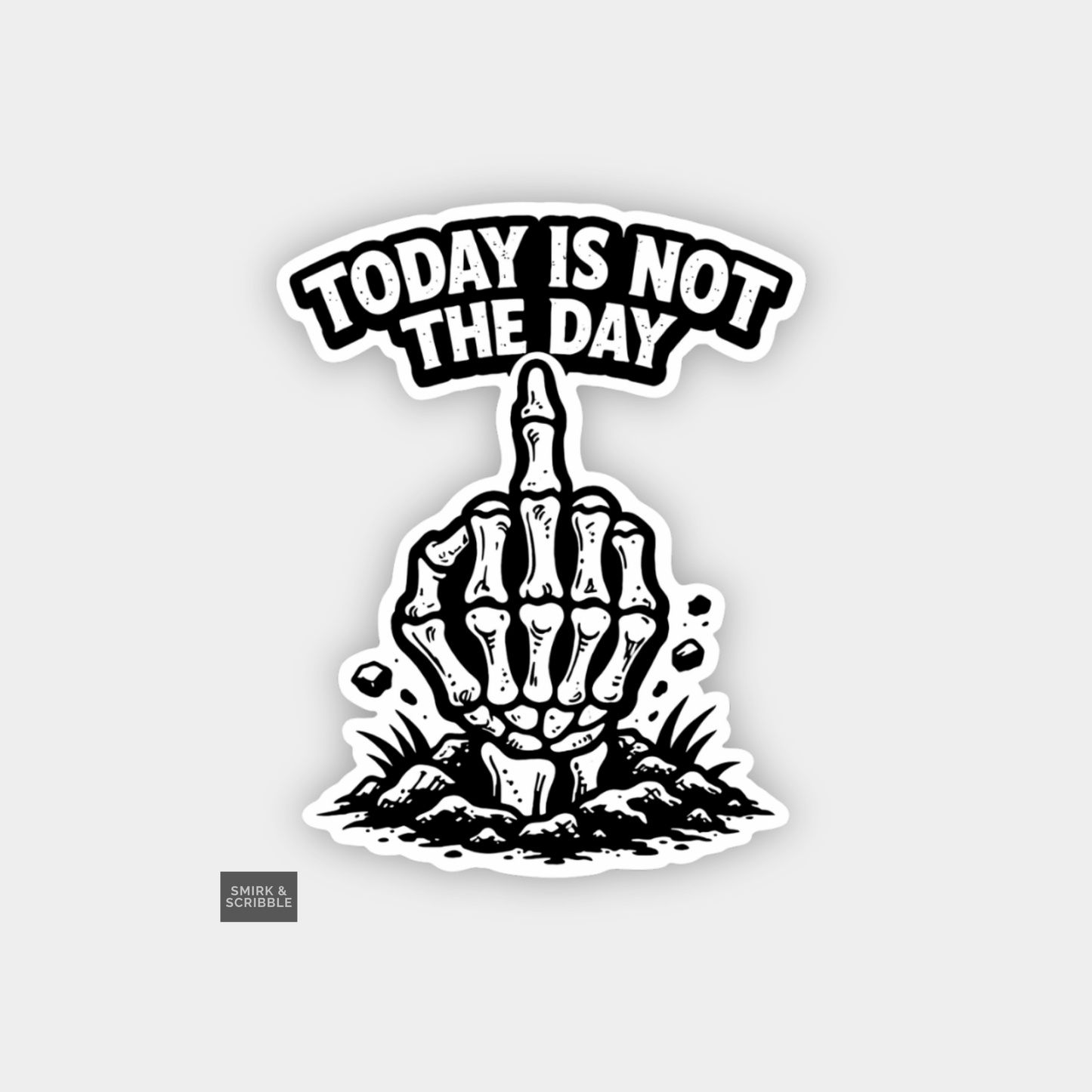 Sticker with skeleton hand and 'Today is not the day' text on a light gray background