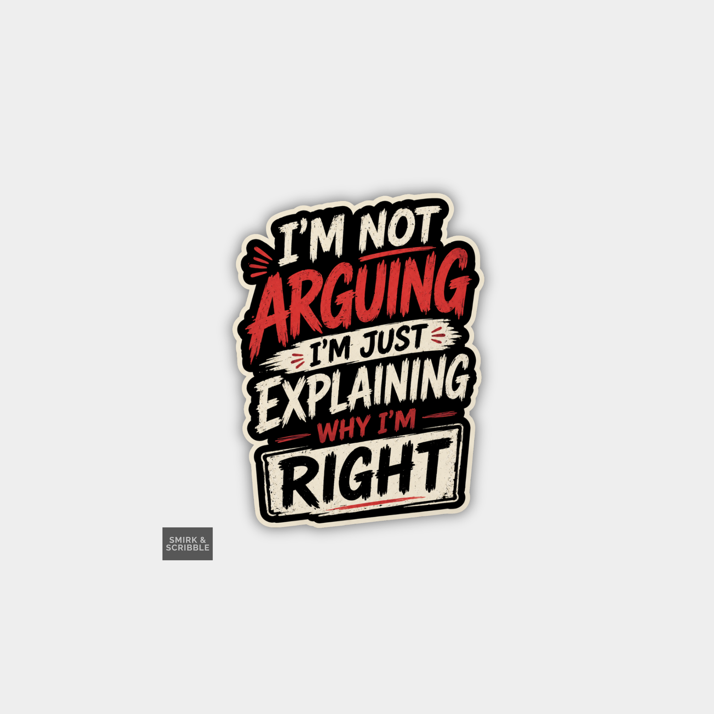 Funny Snarky Vinyl Sticker - I'm Right