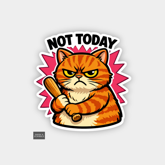 Sticker with an angry cat holding a baseball bat and 'Not Today' text on a white background.