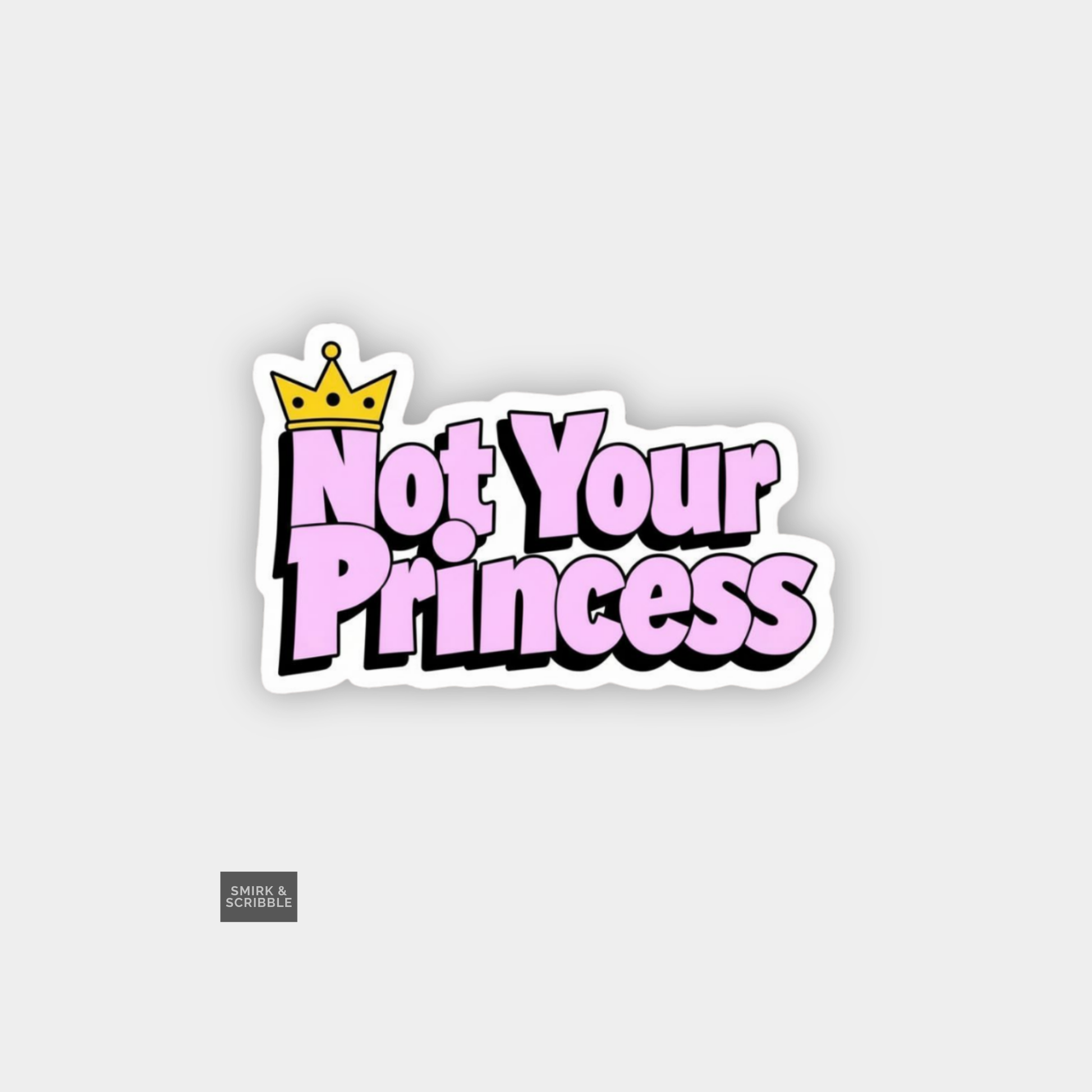 Sticker with 'Not Your Princess' text and a crown on a light gray background